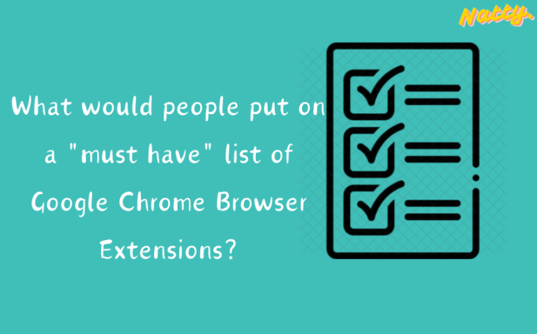 What would people put on a must have list of Google Chrome Browser Extensions